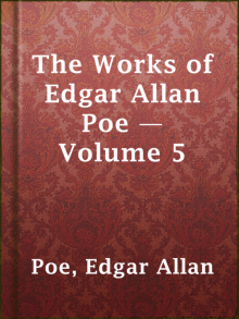 The Works of Edgar Allan Poe — Volume 5 Read online